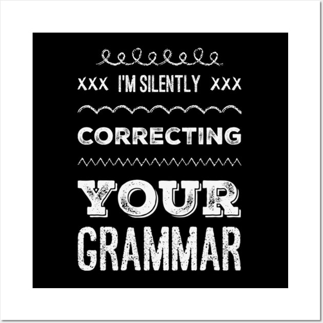 I'm silently correcting your grammar funny sarcastic sayings and quotes Wall Art by BoogieCreates